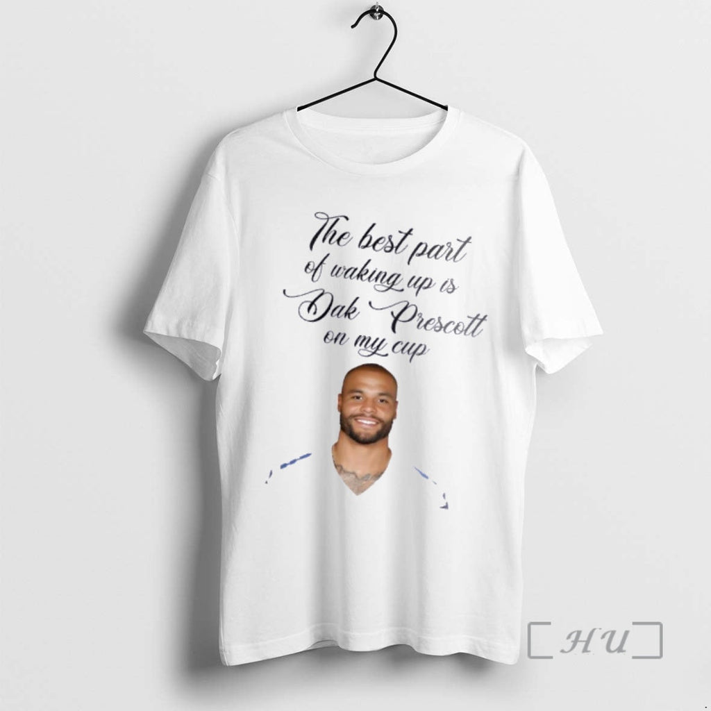Officials Dallas Cowboys Best Part Waking Up Is Dak Prescott My Cup T-Shirts, Hoodie, Sweatshirt - T-Shirt, Sweatshirt, Hoodie
