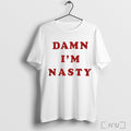 Officials Damn Im Nasty T Shirt Unisex T-shirt, Sweatshirt, Hoodie, Long Sleeve Tee - T-Shirt, Sweatshirt, Hoodie