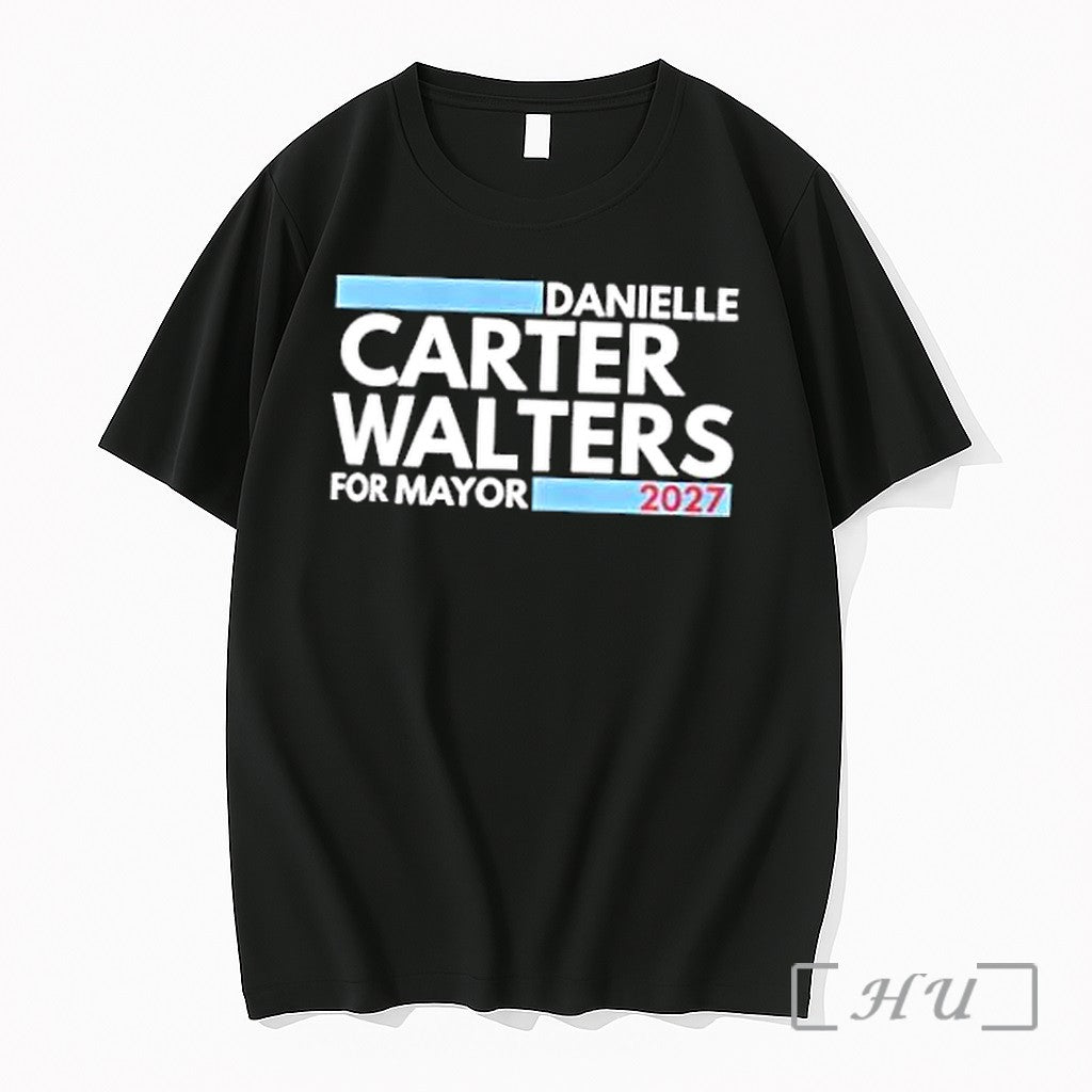 Officials Danielle Carter Walters For Mayor 2027 Campaign Election Candidate Unisex T-shirt, Sweatshirt, Hoodie, Long Sleeve Tee - T-Shirt, Sweatshirt, Hoodie
