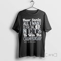 Officials Dear Santa All I Want Is Brooklyn Nets Win Championship T-Shirts, Hoodie, Sweatshirt - T-Shirt, Sweatshirt, Hoodie