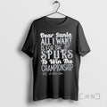 Officials Dear Santa All I Want Is San Antonio Spurs Win T-Shirts, Hoodie, Sweatshirt - T-Shirt, Sweatshirt, Hoodie