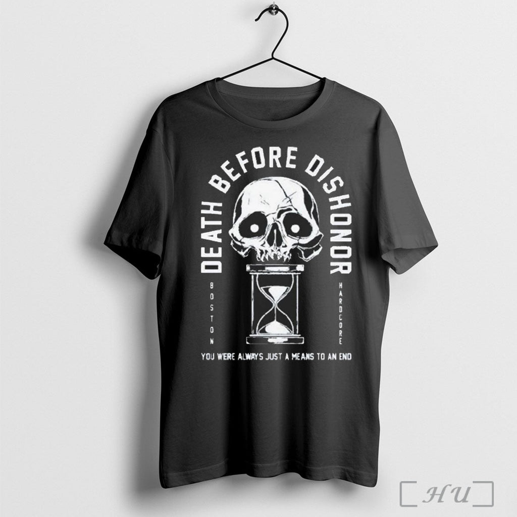 Officials Death Before Dishonor You Were Always Just A Means To An End Hourglass Unisex T-shirt, Sweatshirt, Hoodie, Long Sleeve Tee - T-Shirt, Sweatshirt, Hoodie