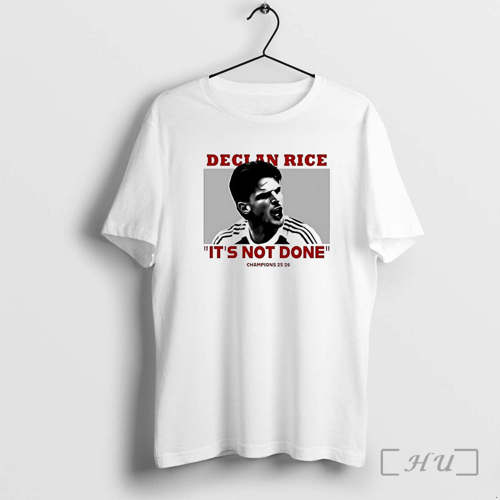 Officials Declan Rice Arsenal Fc Its Not Done Champions 2025 2026 Premium T Shirts Sweater - T-Shirt, Sweatshirt, Hoodie