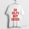Officials Do Dilfs Not Drugs T-Shirts, Hoodie, Sweatshirt - T-Shirt, Sweatshirt, Hoodie