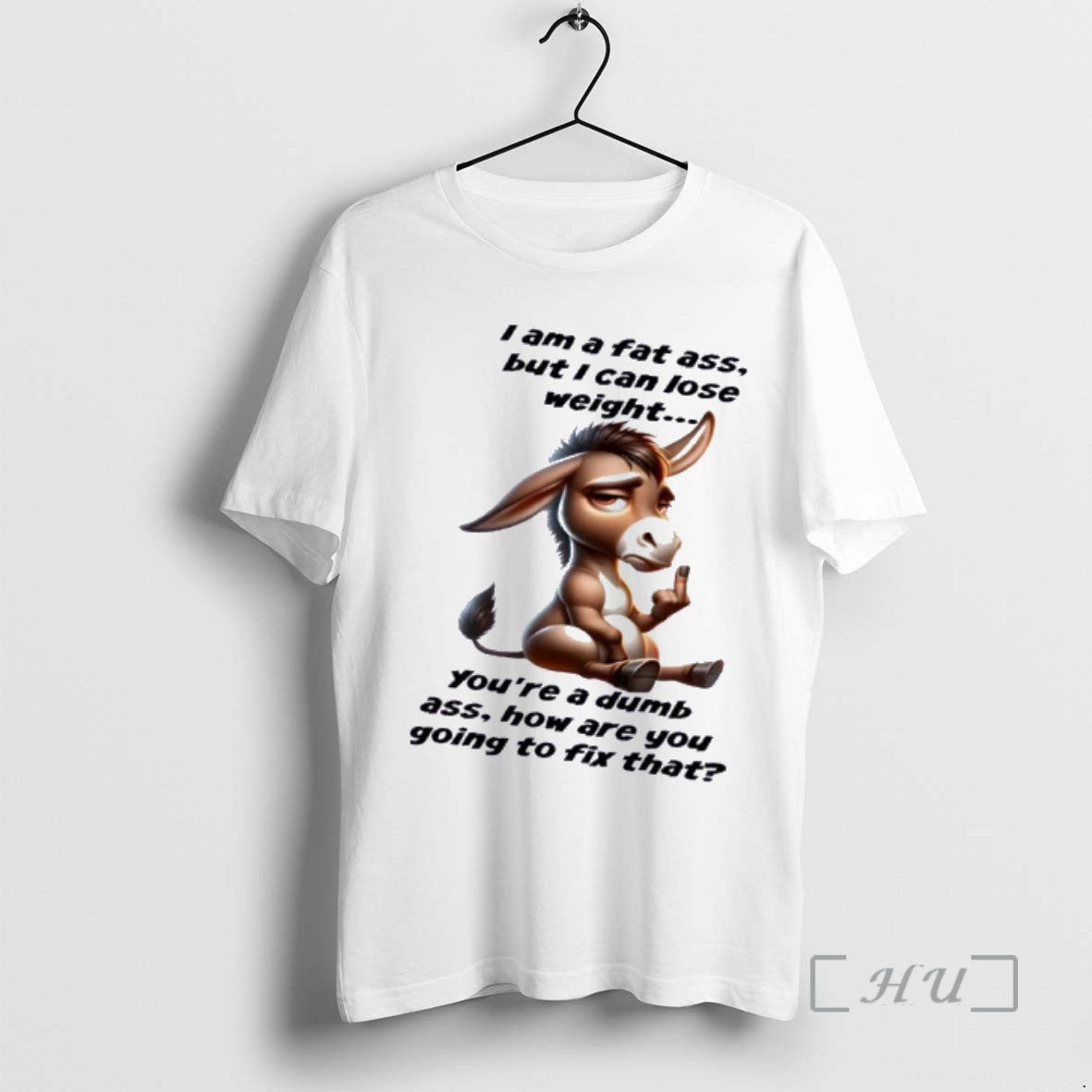Officials Donkey I Am Fat Ass But I Can Lose Weight Youre Dumb T-Shirts, Hoodie, Sweatshirt - T-Shirt, Sweatshirt, Hoodie