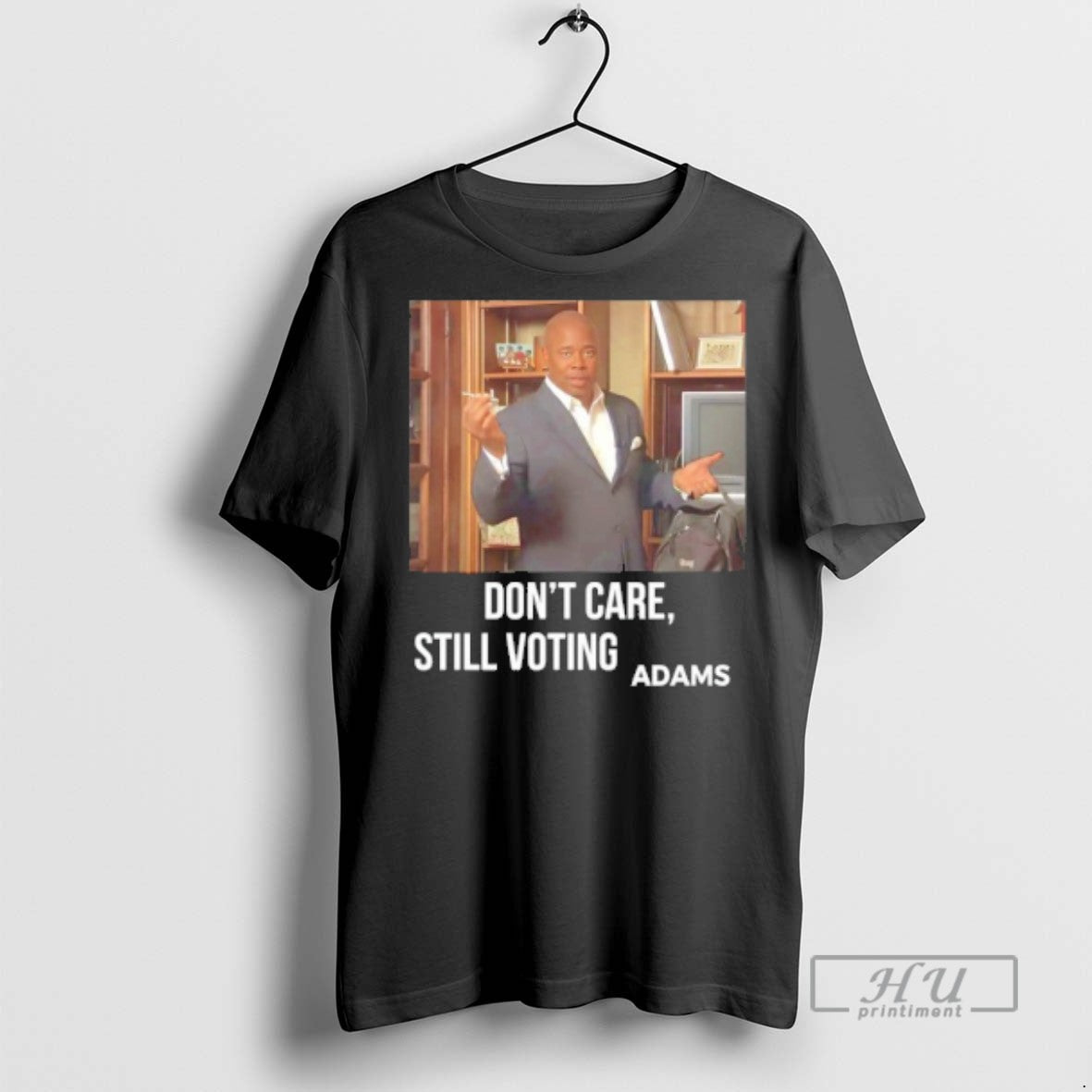 Officials Dont Care Still Voting Adams T Shirt Unisex T-shirt, Sweatshirt, Hoodie, Long Sleeve Tee - T-Shirt, Sweatshirt, Hoodie
