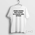 Officials Drunk Driving Isn T Illegal Stolen Land Officer T-Shirts, Hoodie, Sweatshirt - T-Shirt, Sweatshirt, Hoodie