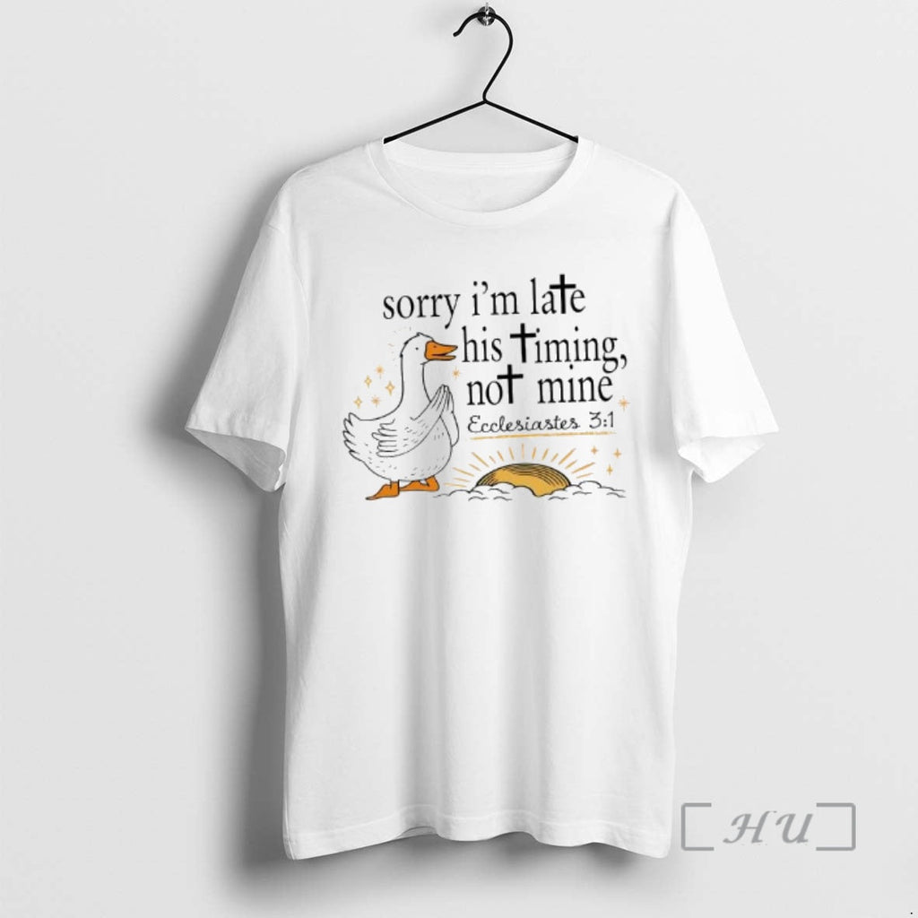 Officials Duck Jesus Sorry Im Late His Timing Not Mine T-Shirts, Hoodie, Sweatshirt - T-Shirt, Sweatshirt, Hoodie
