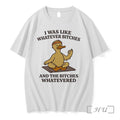 Officials Duck Yogo I Was Like Whatever Bitches And The Bitches Whatevered Premium T Shirts - T-Shirt, Sweatshirt, Hoodie