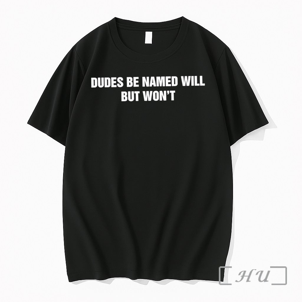 Officials Dudes Be Named Will But Wont Premium T Shirts Sweater Hoodie Jpg Unisex T-shirt, Sweatshirt, Hoodie, Long Sleeve Tee - T-Shirt, Sweatshirt, Hoodie