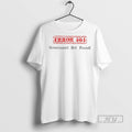 Officials Error 404 Government Not Found T Shirt Unisex T-shirt, Sweatshirt, Hoodie, Long Sleeve Tee - T-Shirt, Sweatshirt, Hoodie