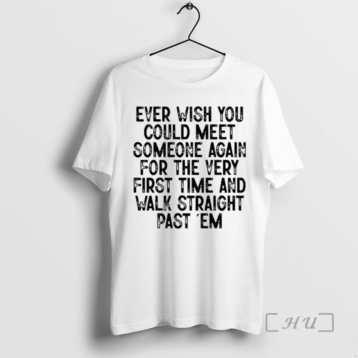 Officials Ever Wish You Could Meet Someone Again Very First Time Walk T-Shirts, Hoodie, Sweatshirt - T-Shirt, Sweatshirt, Hoodie
