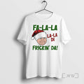 Officials Fa La La La La Di Frickin Da Funny T-Shirts, Hoodie, Sweatshirt - T-Shirt, Sweatshirt, Hoodie