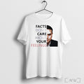 Officials Facts Dont Care About Your Feelings Charlie Kirk T Shirt Unisex T-shirt, Sweatshirt, Hoodie, Long Sleeve Tee - T-Shirt, Sweatshirt, Hoodie