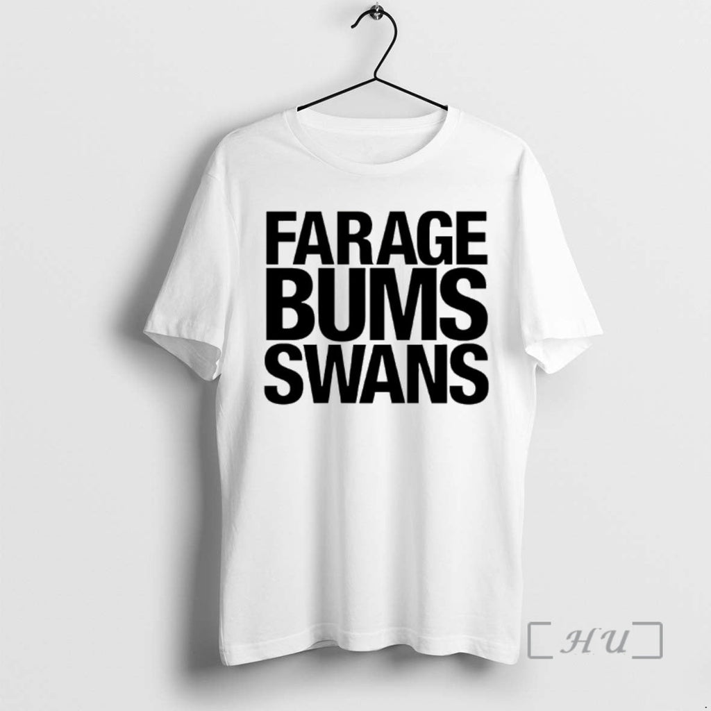 Officials Farage Bums Swans T-Shirts, Hoodie, Sweatshirt - T-Shirt, Sweatshirt, Hoodie