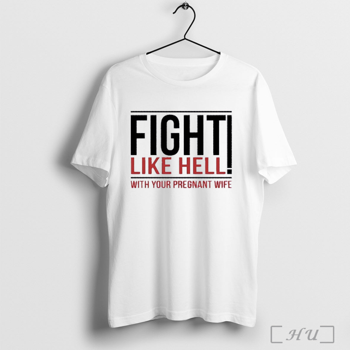 Officials Fight Like Hell With Your Pregnant Wife T Shirt Unisex T-shirt, Sweatshirt, Hoodie, Long Sleeve Tee - T-Shirt, Sweatshirt, Hoodie