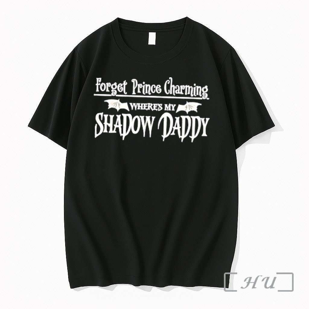 Officials Forget Prince Charming Where Is My Shadow Daddy Unisex T-shirt, Sweatshirt, Hoodie, Long Sleeve Tee - T-Shirt, Sweatshirt, Hoodie