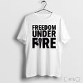 Officials Freedom Under Fire Charlie Kirk T Shirt Unisex T-shirt, Sweatshirt, Hoodie, Long Sleeve Tee - T-Shirt, Sweatshirt, Hoodie
