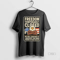 Officials Freedom Temporarily Closed We Will Continue To Liberate You When Funding Is Made Available - T-Shirt, Sweatshirt, Hoodie