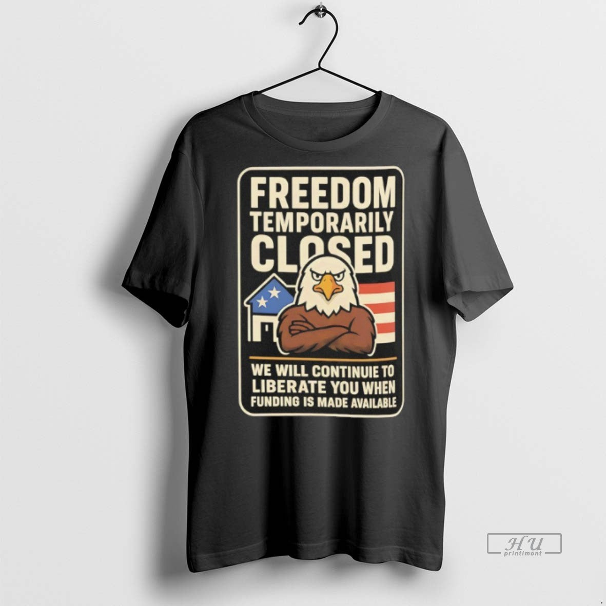 Officials Freedom Temporarily Closed We Will Continue To Liberate You When Funding Is Made Available - T-Shirt, Sweatshirt, Hoodie
