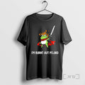 Officials Frog Im Burn Out Mlord T-Shirts, Hoodie, Sweatshirt - T-Shirt, Sweatshirt, Hoodie