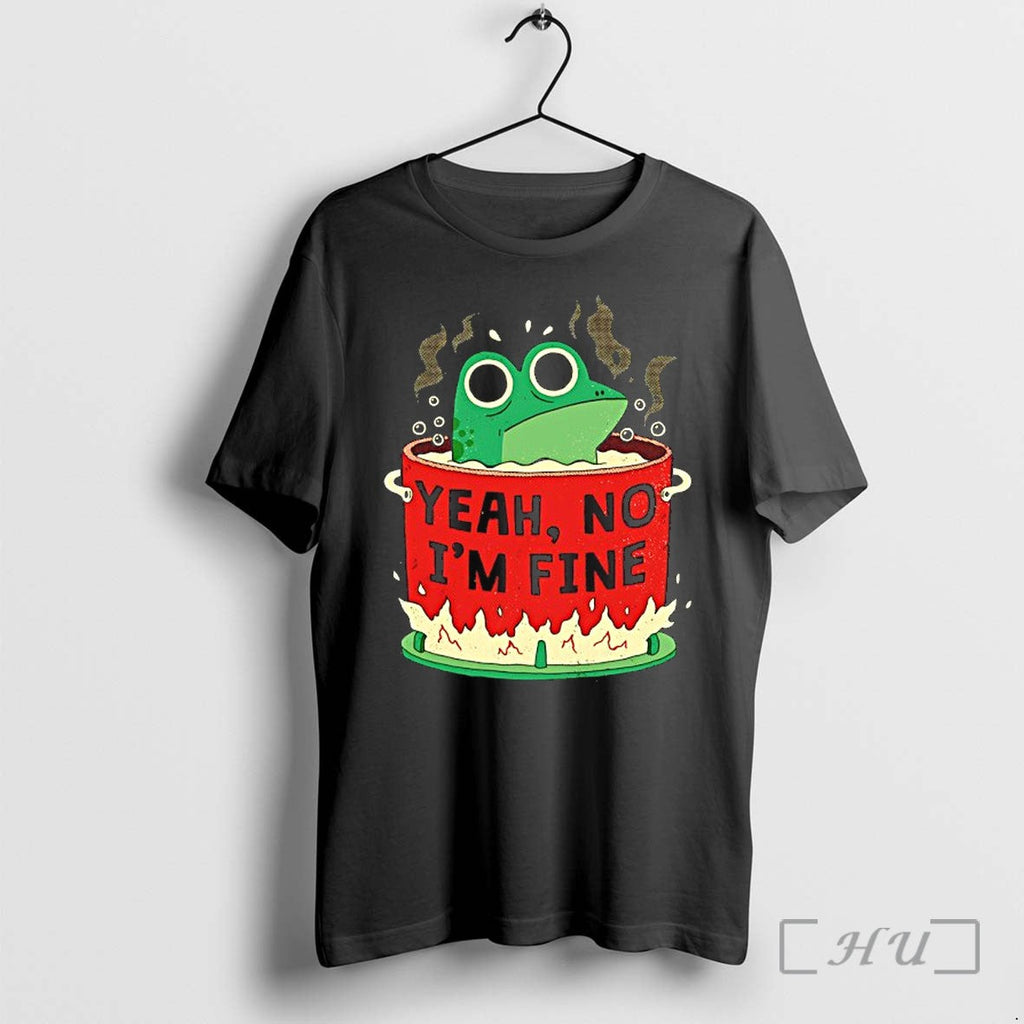 Officials Frog In The Pot Yeah No Im Fine Premium T Shirts Sweater Hoodie Jpg Unisex T-shirt, Sweatshirt, Hoodie, Long Sleeve Tee - T-Shirt, Sweatshirt, Hoodie