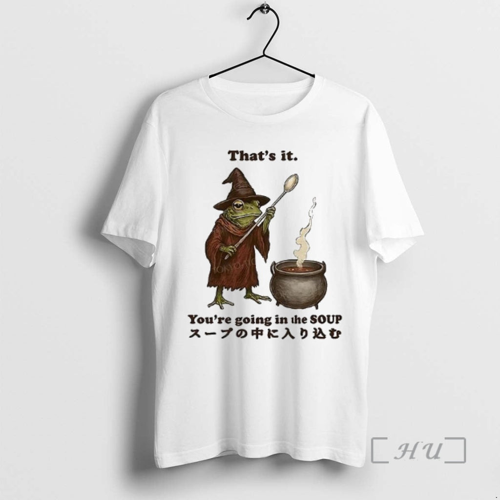 Officials Frog Thats Youre Going Soup Meme Woman T-Shirts, Hoodie, Sweatshirt - T-Shirt, Sweatshirt, Hoodie