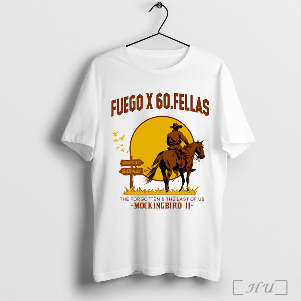 Officials Fuego X 60 Fellas The Forgotten And The Last Of Us Mockingbird Ii Unisex T-shirt, Sweatshirt, Hoodie, Long Sleeve Tee - T-Shirt, Sweatshirt, Hoodie