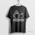 Officials Fueled Strong Coffee Louisiana History T-Shirts, Hoodie, Sweatshirt - T-Shirt, Sweatshirt, Hoodie