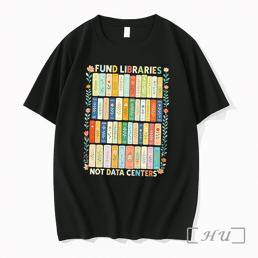 Officials Fund Libraries Not Data Centers Graphic Tee Unisex T-shirt, Sweatshirt, Hoodie, Long Sleeve Tee - T-Shirt, Sweatshirt, Hoodie