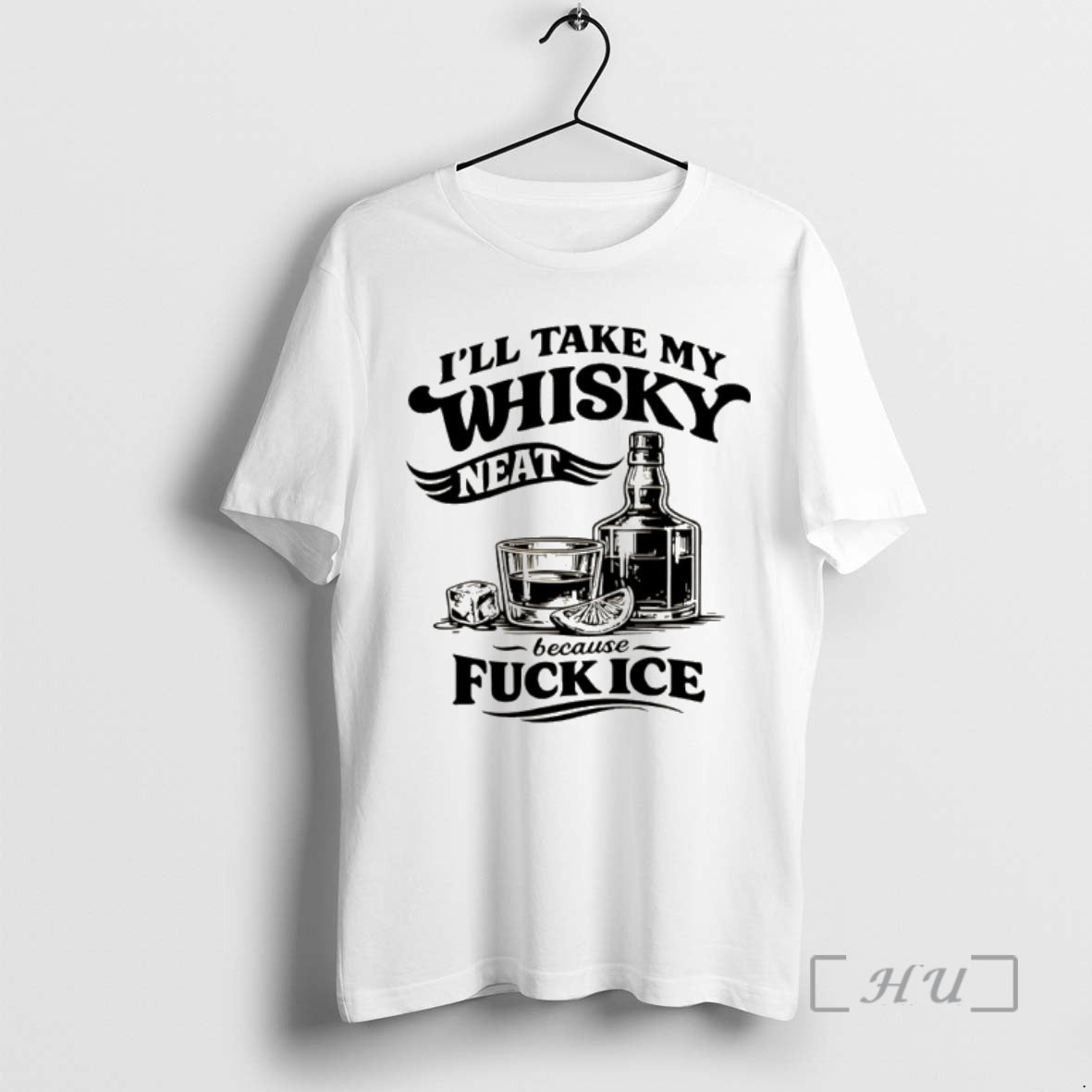 Officials Funny Sarcastic Quotes Ill Take My Whiskey Neat Because Fuck Ice T-Shirts, Hoodie, Sweatshirt - T-Shirt, Sweatshirt, Hoodie