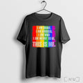 Officials Funny This Is Me Inspirational Lgbt 2025 T Shirt Unisex T-shirt, Sweatshirt, Hoodie, Long Sleeve Tee - T-Shirt, Sweatshirt, Hoodie