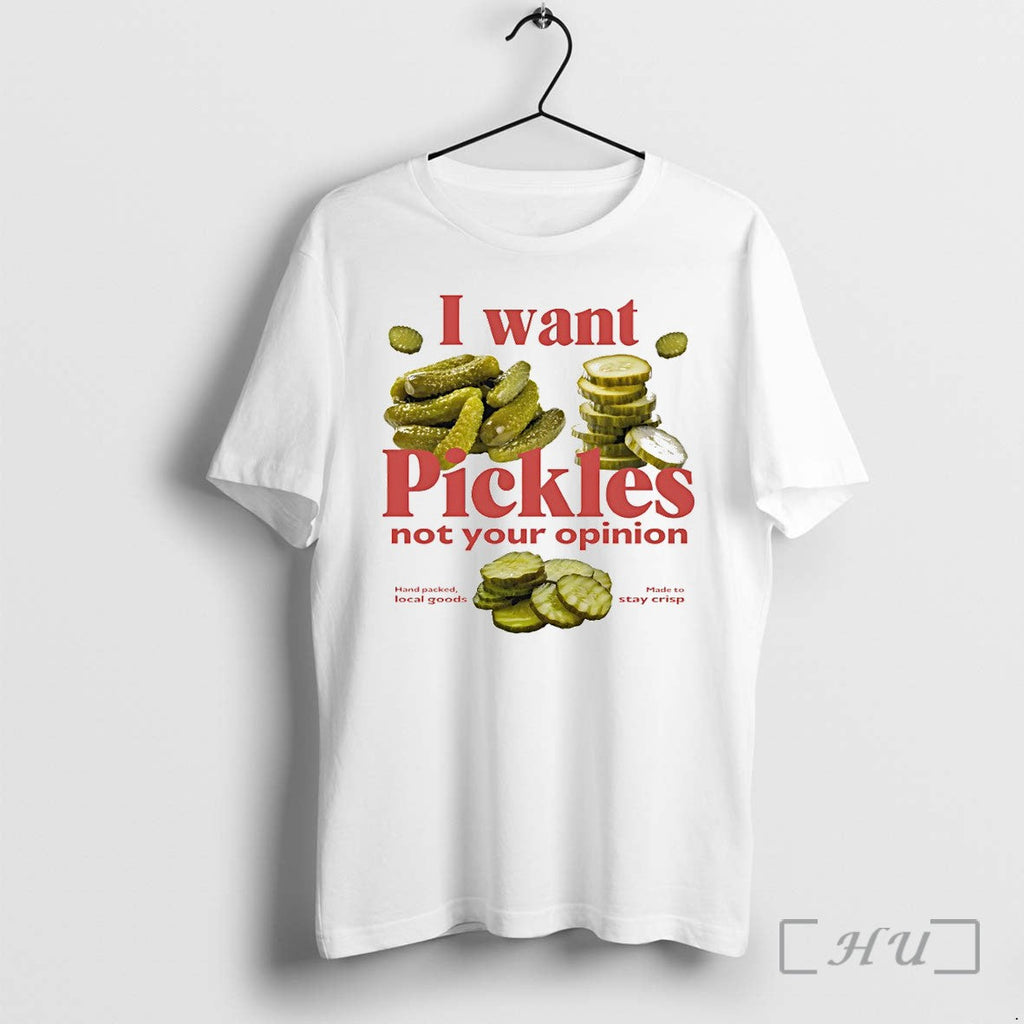 Officials Funny Pickles I Want Pickles Not Your Opinion Unisex T-shirt, Sweatshirt, Hoodie, Long Sleeve Tee - T-Shirt, Sweatshirt, Hoodie