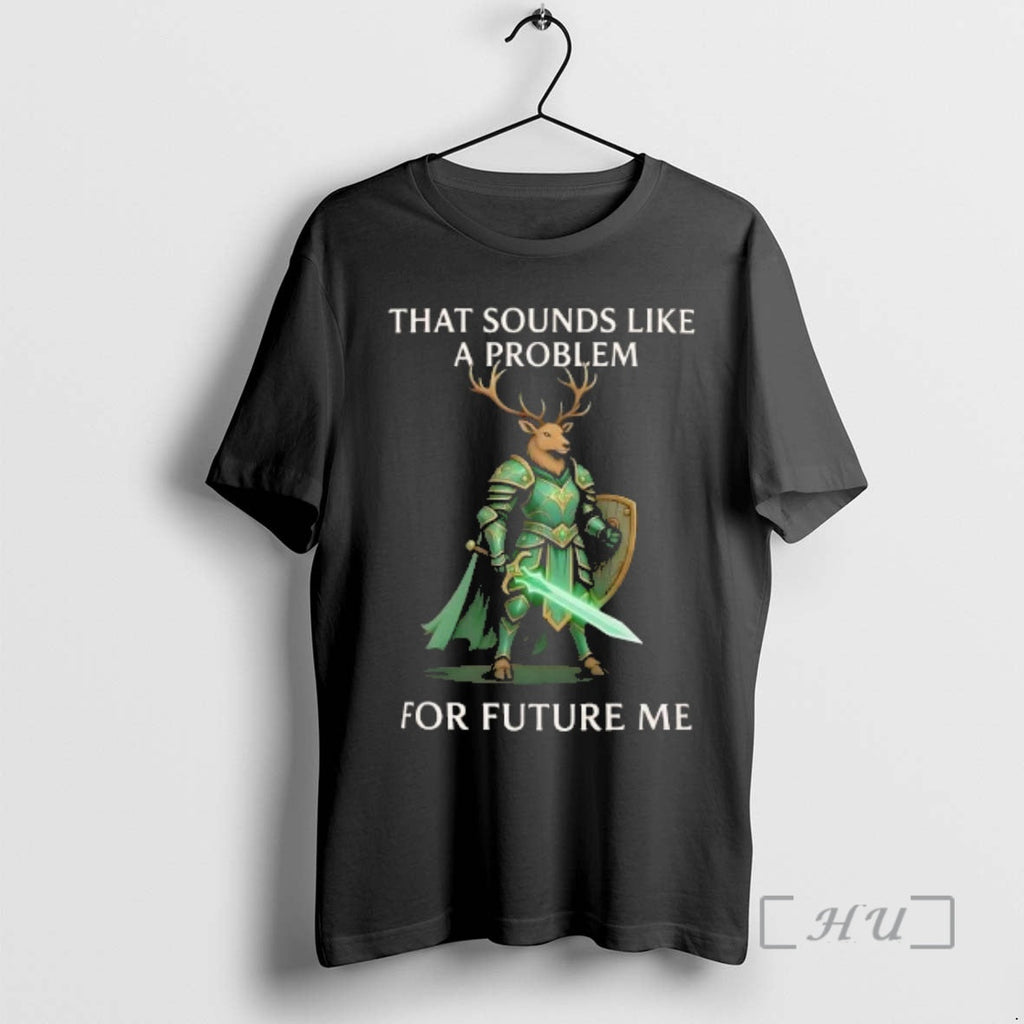 Officials Future Me Deer Knight Fantasy Humor T-Shirts, Hoodie, Sweatshirt - T-Shirt, Sweatshirt, Hoodie
