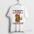 Officials German Shepherd Tall Class Get Over You Can Suck Up T-Shirts, Hoodie, Sweatshirt - T-Shirt, Sweatshirt, Hoodie
