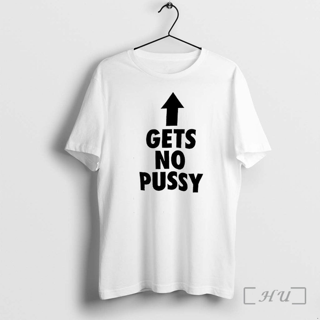 Officials Gets No Pussy Up Premium T Shirts Sweater Hoodie Jpg Unisex T-shirt, Sweatshirt, Hoodie, Long Sleeve Tee - T-Shirt, Sweatshirt, Hoodie
