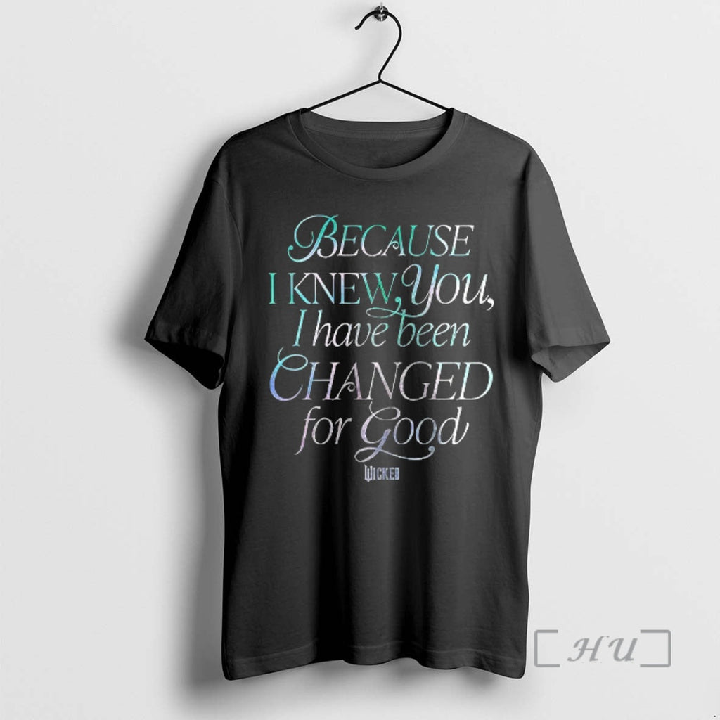 Officials Glinda Elphaba Wicked Because I Knew You I Have Been Changed Good T-Shirts, Hoodie, Sweatshirt - T-Shirt, Sweatshirt, Hoodie