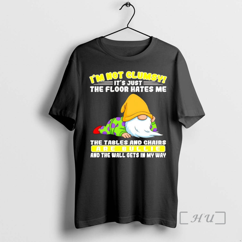 Officials Gnome Im Not Clumsy Floor Hates Me Tables Chairs Bullie T-Shirts, Hoodie, Sweatshirt - T-Shirt, Sweatshirt, Hoodie