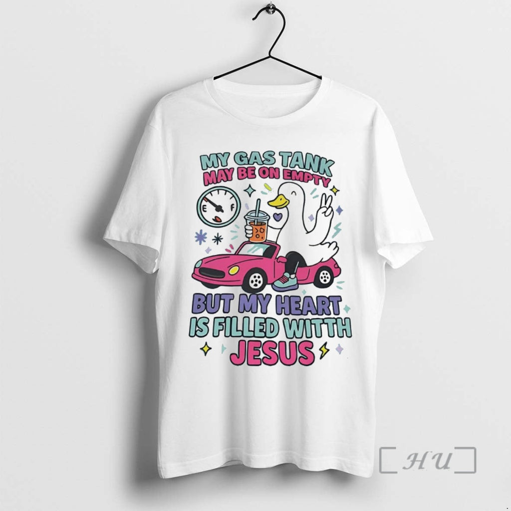 Officials Goose My Gas Tank May Be Empty But My Heart Is Filled T-Shirts, Hoodie, Sweatshirt - T-Shirt, Sweatshirt, Hoodie