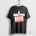 Officials Government Shutdown 2025 Sorry Were Closed T Shirt Unisex T-shirt, Sweatshirt, Hoodie, Long Sleeve Tee - T-Shirt, Sweatshirt, Hoodie