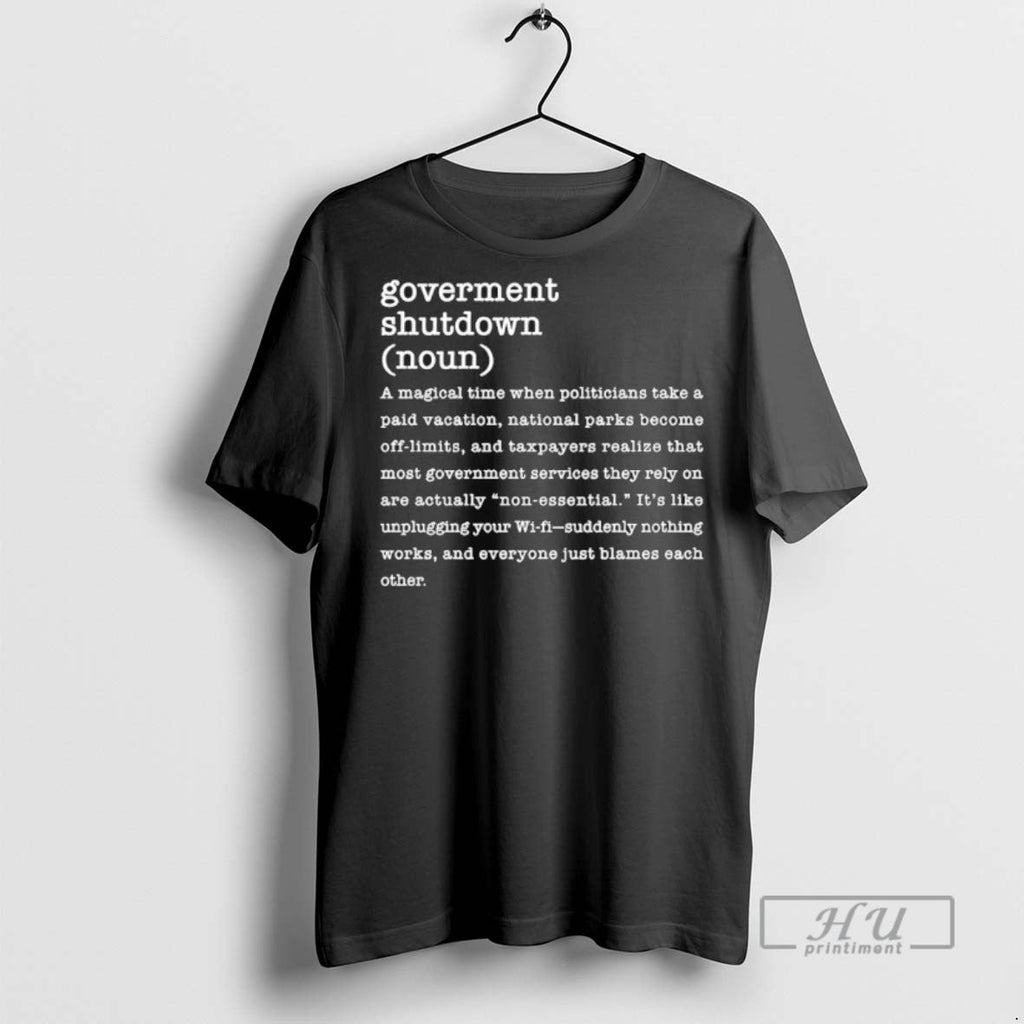 Officials Government Shutdown Definition T Shirt Unisex T-shirt, Sweatshirt, Hoodie, Long Sleeve Tee - T-Shirt, Sweatshirt, Hoodie