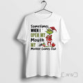 Officials Grinch Santa Sometimes When I Open My Mouth My Mother Comes Out T-Shirts, Hoodie, Sweatshirt - T-Shirt, Sweatshirt, Hoodie