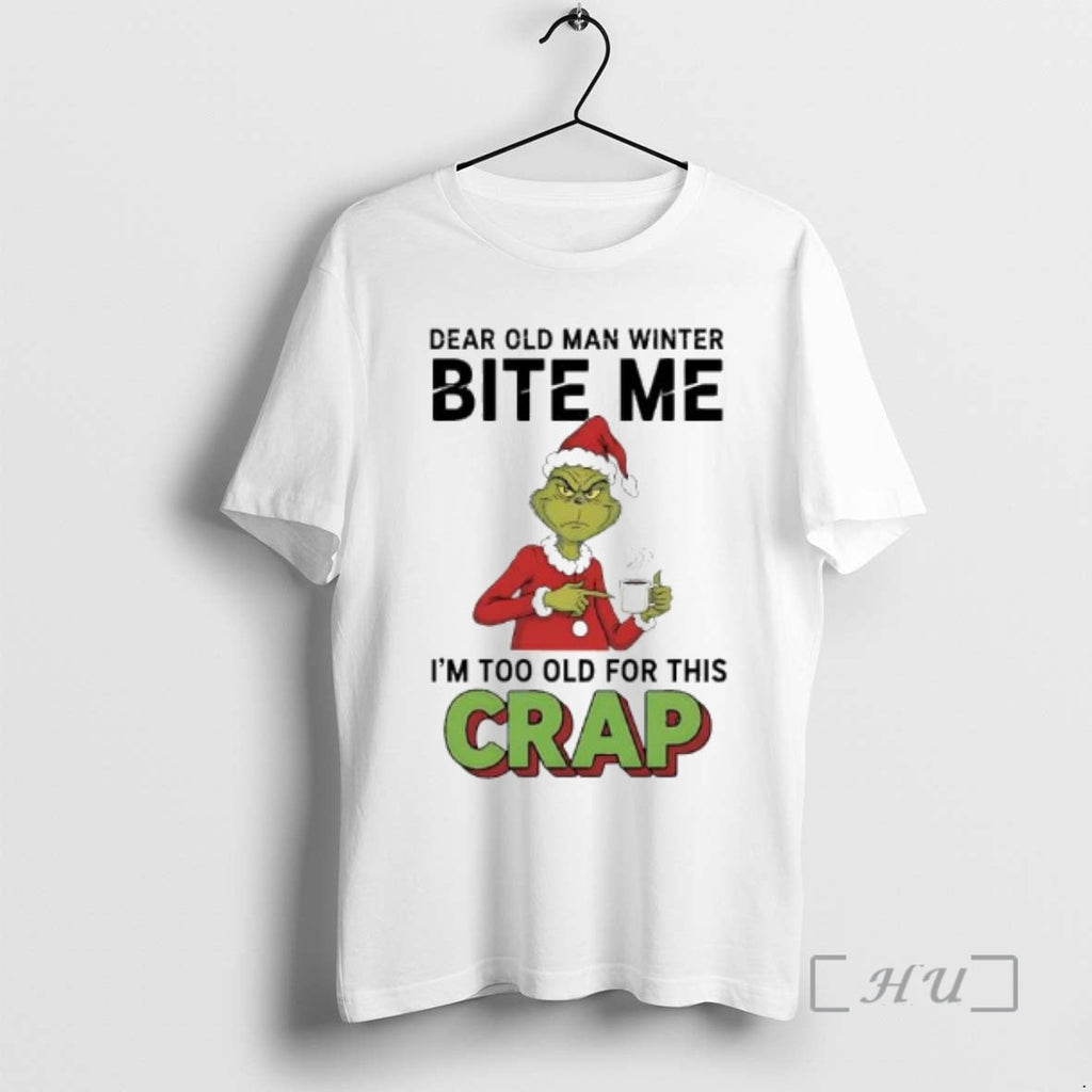 Officials Grinch Xmas Dear Old Man Winter Bite Me Im Too Old This Crap T-Shirts, Hoodie, Sweatshirt - T-Shirt, Sweatshirt, Hoodie