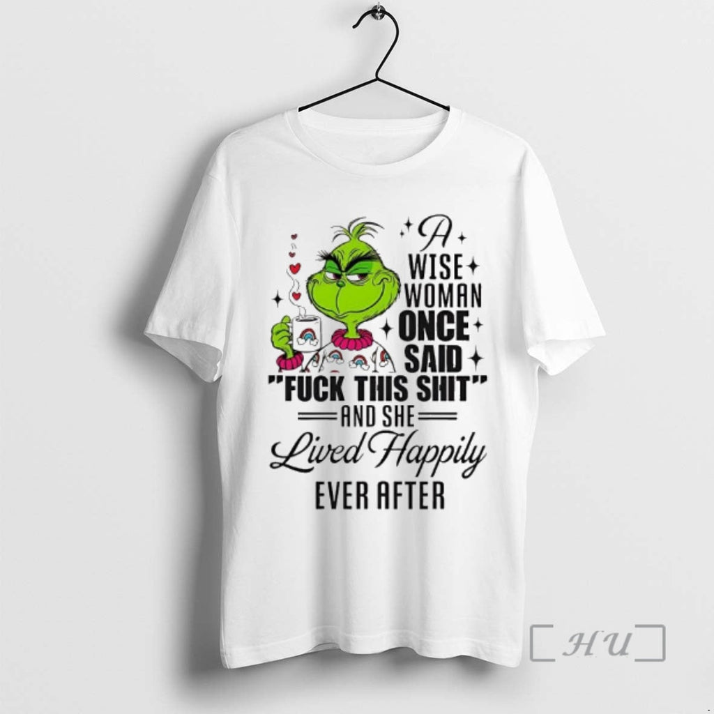 Officials Grinch Wise Woman Once Said Fuck This Shit She Lived Happily Ever After T-Shirts, Hoodie, Sweatshirt - T-Shirt, Sweatshirt, Hoodie