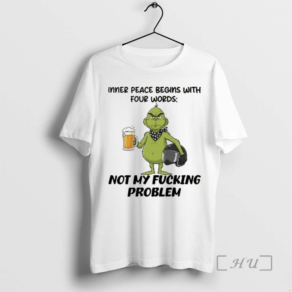 Officials Grinch Inner Peace Begins Four Words Not My Fucking Problem T-Shirts, Hoodie, Sweatshirt - T-Shirt, Sweatshirt, Hoodie