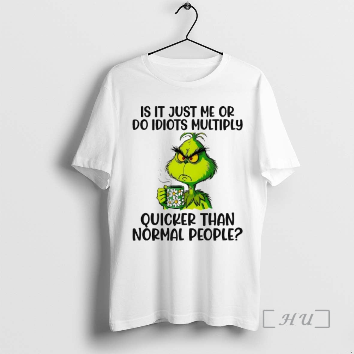 Officials Grinch Is Just Me Do Idiots Multiply Quicker Than Normal People T-Shirts, Hoodie, Sweatshirt - T-Shirt, Sweatshirt, Hoodie