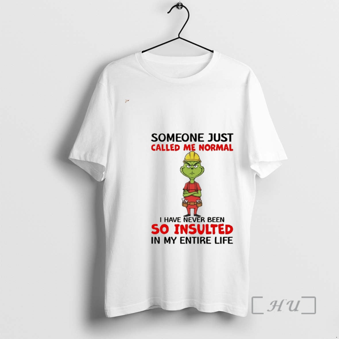 Officials Grinch Someone Just Called Me Normal I Have Never Been So Insulted My T-Shirts, Hoodie, Sweatshirt - T-Shirt, Sweatshirt, Hoodie