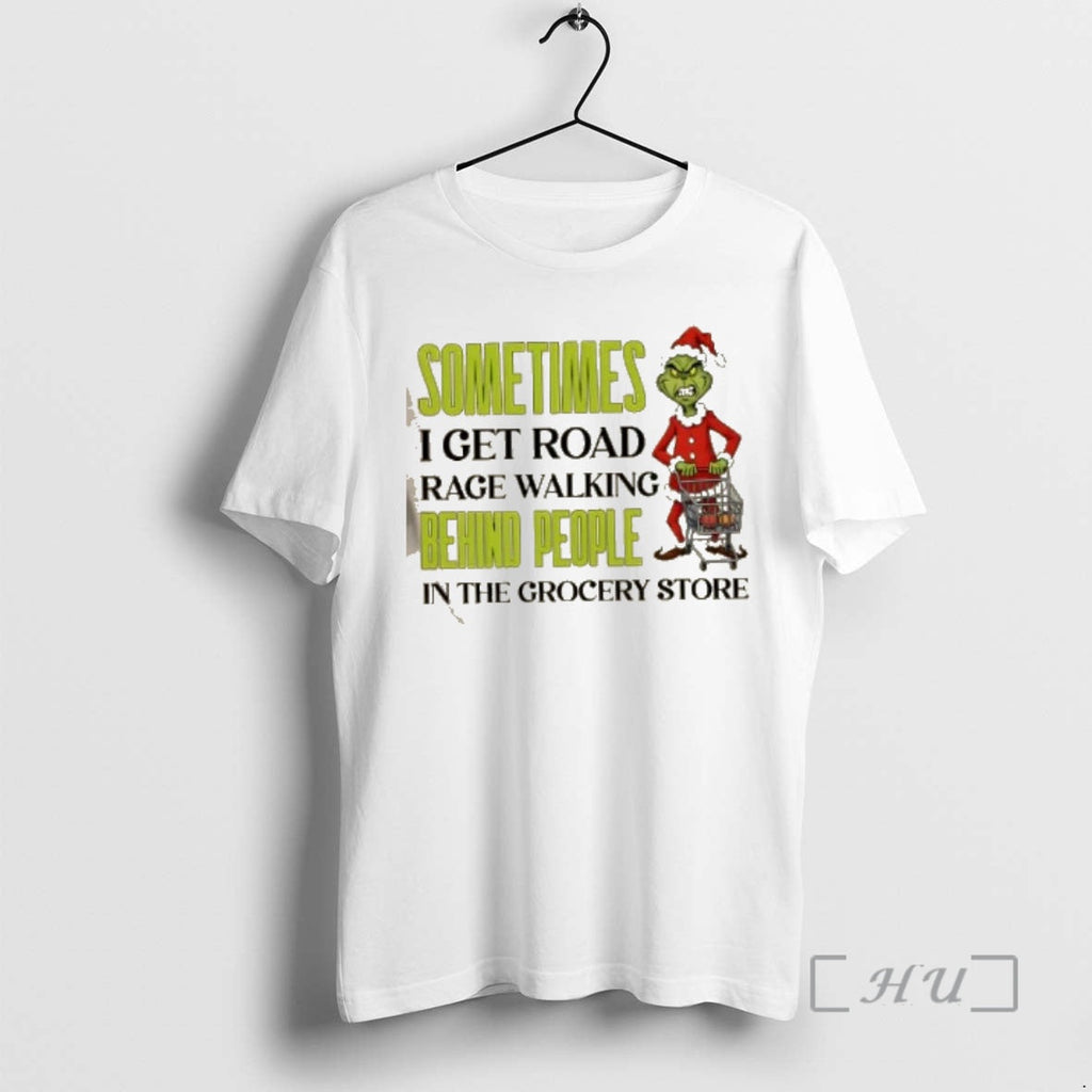 Officials Grinch Sometimes I Get Road Rage Walking Behind People Grocery Store T-Shirts, Hoodie, Sweatshirt - T-Shirt, Sweatshirt, Hoodie