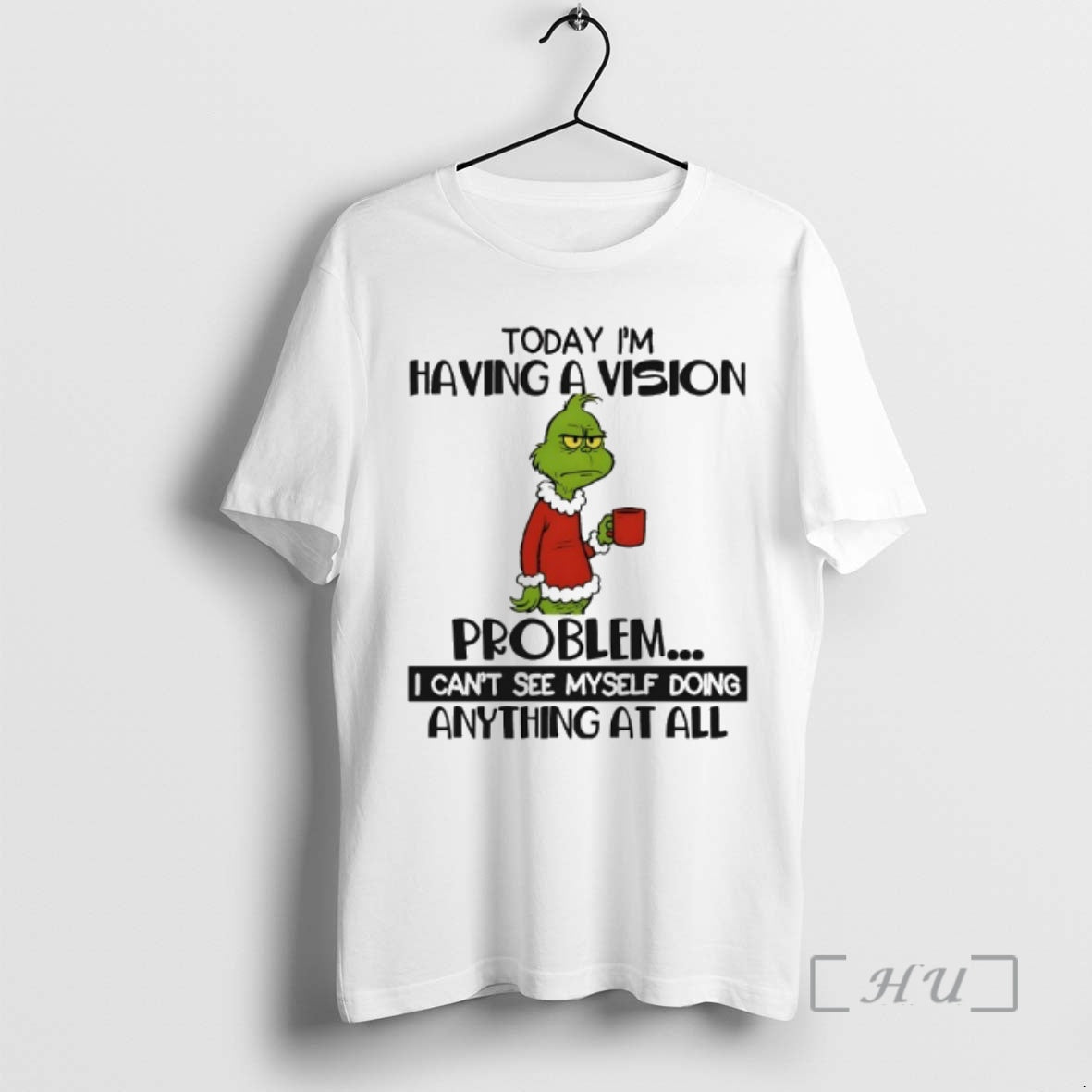 Officials Grinch Today Im Having Vision Problem I Cant See Myself Doing Anything T-Shirts, Hoodie, Sweatshirt - T-Shirt, Sweatshirt, Hoodie