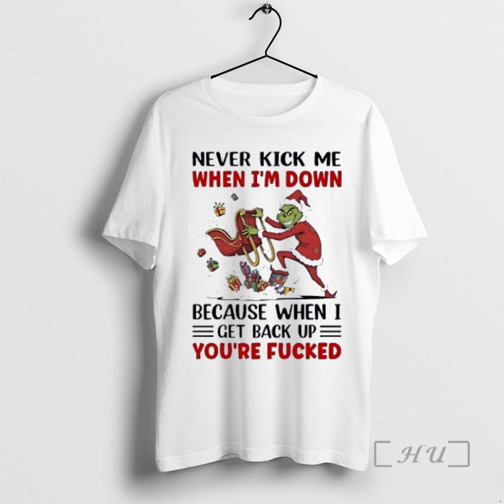 Officials Grinch Wearing Santa Suit Never Kick Me When Im Down When I Get Back T-Shirts, Hoodie, Sweatshirt - T-Shirt, Sweatshirt, Hoodie